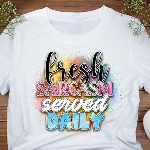 Fresh Sarcasm Served Daily T-Shirt